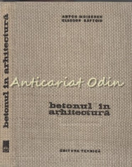 Betonul In Arhitectura - Anton Moisescu - Tiraj: 2670 Exemplare foto