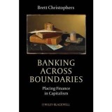 Banking Across Boundaries: Placing Finance in Capitalism | Brett Christophers, John Wiley And Sons Ltd