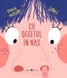 Cu degetul &icirc;n nas - Paula Merlan Gomez - Editura Univers