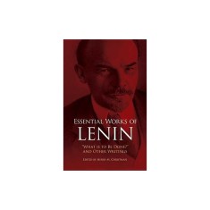 Essential Works of Lenin: What Is to Be Done? and Other Writings