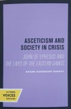 Asceticism and Society in Crisis. John of Ephesus and The Lives of the Eastern Saints - Susan Ashbrook Harvey