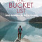 The Bucket List: 1000 Adventures Big &amp; Small