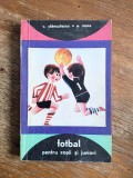 Fotbal pentru copii si juniori - V. Stanculescu / R4P2S, Alta editura
