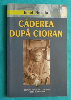 Ionel Necula &amp;ndash; Caderea dupa Emil Cioran ( dedicatie si autograf ) foto