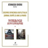 Tetralogia autocunoasterii. Cartea 2: Despre sfintirea sufletului - jurnal dupa 15 ani la Paris - Atanasiu Ovidiu
