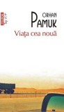 Viata cea noua - Orhan Pamuk