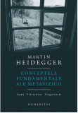 Conceptele fundamentale ale metafizicii | Martin Heidegger, Humanitas