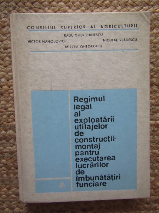 REGIMUL LEGAL AL EXPLOATARII UTILAJELOR DE CONSTRUCTII-MONTAJ PENTRU EXECUTAREA LUCRARILOR DE IMBUNATATIRI FUNCIARE