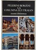 Zaharia Sangeorzan - Pelerini romani la Columna lui Traian (Editia: 1979)