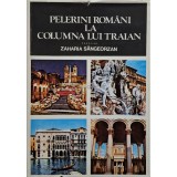 Zaharia Sangeorzan - Pelerini romani la Columna lui Traian (Editia: 1979)