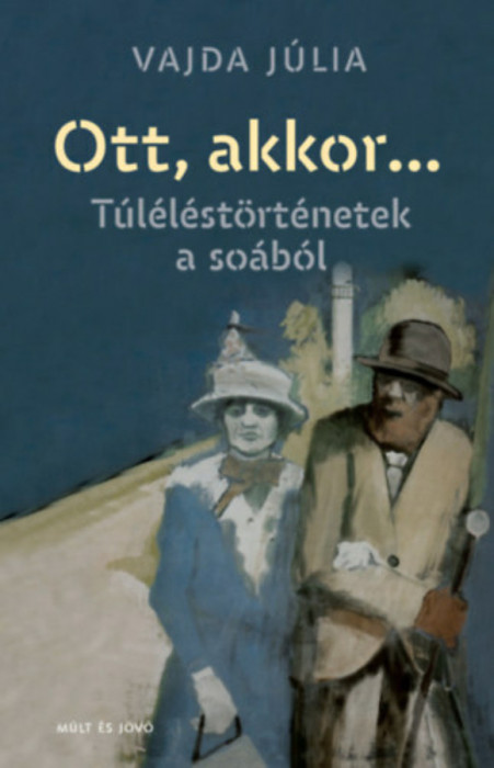 Ott, akkor... - T&uacute;l&eacute;l&eacute;st&ouml;rt&eacute;netek a so&aacute;b&oacute;l - Vajda J&uacute;lia