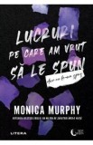 Lucruri pe care am vrut sa le spun, dar nu le-am spus - Monica Murphy