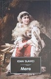 Mara - Ioan Slavici, Roman, Editura TANA 2024, 278 pagini, Carte Beletristica