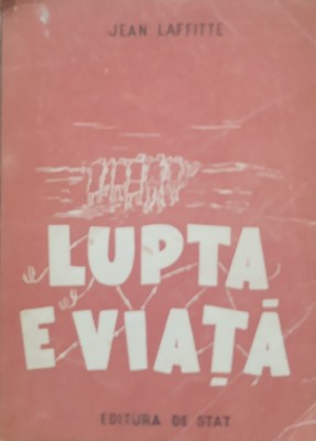 LUPTA E VIATA - JEAN LAFFITTE - LAGARELE DE LA MAUTHAUSEN și EBENSEE (1950) foto