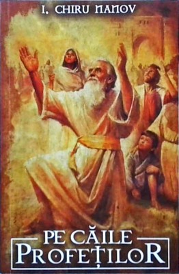 I. Chiru Nanov - Pe caile profetilor foto