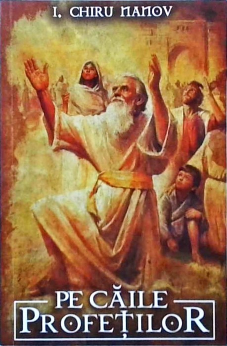 I. Chiru Nanov - Pe caile profetilor