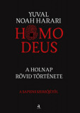 Homo deus - puha k&ouml;t&eacute;s - A holnap r&ouml;vid t&ouml;rt&eacute;nete - Yuval Noah Harari