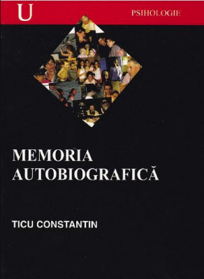 Memoria autobiografica: definirea sau redefinirea propriei vieti/ T. Constantin foto