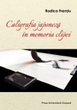 Caligrafia japoneza in memoria clipei - Rodica Frentiu - Universitatea Babes-Bolyai