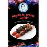 Retete la gratar &quot;altfel&quot; - Dan-Silviu Boerescu
