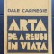 Arta de a reuși &icirc;n viață - Dale Carnegie