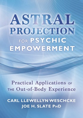 Astral Projection for Psychic Empowerment: The Out-Of-Body Experience, Astral Powers, and Their Practical Application foto
