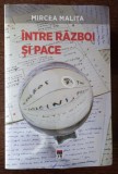 Mircea Malita - Intre Razboi si Pace