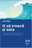 O sa treaca si asta. Povestiri despre schimbare, criza si inceputuri pline de speranta/Julia Samuel, Trei