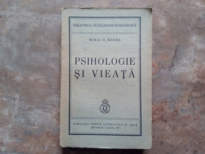 PSIHOLOGIE SI VIEATA - MIHAI D. RALEA , 1938 foto