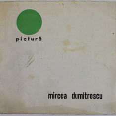 MIRCEA DUMITRESCU , EXPOZITIE DE PICTURA , CATALOG , IANUARIE - FEBRUARIE , 1973