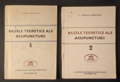 BAZELE TEORETICE ALE ACUPUNCTURII vol. 1+2 C. Ionescu Tirgoviste UZ INTERN TIRAJ MIC ilustrate Anatomia Fiziologia Acupuncturii Meridianelor Punctelor foto