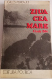 ZIUA CEA MARE - 6 IUNIE 1944-GILLES PERRAULT