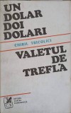 Un Dolar, Doi Dolari. Valetul de Trefla - Chiril Tricolici (1974, Cartea Romaneasca) - Roman