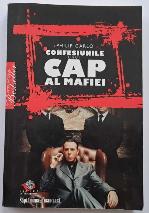 Philip Carlo - Confesiunile unui cap al mafiei