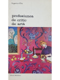 Eugenio d&#039;Ors - Profesiunea de critic de arta, vol. 1 (editia 1977)