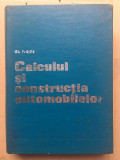 Calculul și construcția automobilelor/ Gh. Fratila/ 1977
