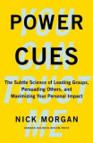 Power Cues: The Subtle Science of Leading Groups, Persuading Others, and Maximizing Your Personal Impact