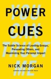 Power Cues: The Subtle Science of Leading Groups, Persuading Others, and Maximizing Your Personal Impact