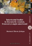 Intertextul budist in literaturile romana, franceza si anglo-americana - Marinica Tiberiu Schiopu - Institutul European