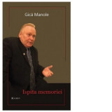 Ispita memoriei - Gica Manole