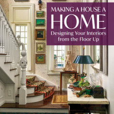 Making a House a Home: Designing Your Interiors from the Floor Up