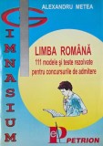 Limba romana. 111 modele si teste rezolvate pentru concursurile de admitere - Alexandru Metea