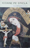 Icoane pe Sticla - Cornel Irimie, Marcela Focsa, Meridiane 1971, Carte Crestinism, Arta Religioasa, Biblioteca de Arta, 80 Pagini