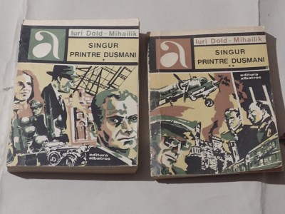 IURI DOLD MIHAILIK - SINGUR PRINTRE DUSMANI Vol.1.2. foto