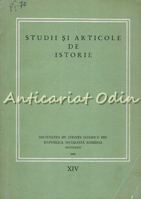 Studii Si Articole De Istorie XIV 1969 - P. Constantinescu-Iasi, N. Adaniloaie