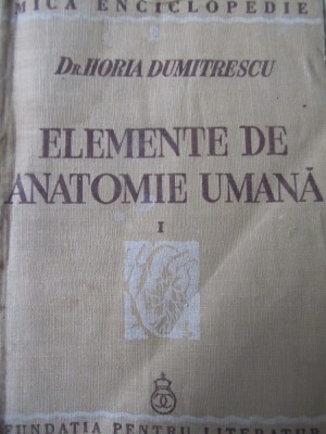 Elemente de autonomie umana (vol. 1) - Osteologie , Artrologie , Mitologie , 1939 - Horia Dumitrescu foto
