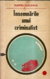 Insemnarile unui criminalist Dumitru Ceacanica Editura Militara 1980 Carti Vechi Editie Colectie Literatura Romana