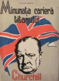Cumpara ieftin GE - Faust MOHR &quot;Minunata Cariera a Titanului Churchill&quot;, 1945
