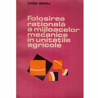 Isidor Negrea - Folosirea rationala a mijloacelor mecanice in foto