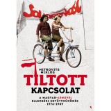 Tiltott kapcsolat - A magyar-lengyel ellenz&eacute;ki egy&uuml;ttműk&ouml;d&eacute;s 1976-1989 - Mitrovits Mikl&oacute;s